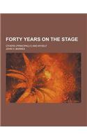 Forty Years on the Stage; Others (Principally) and Myself: (English)