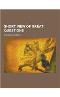 Short View of Great Questions