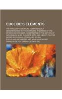 Euclide's Elements; The Whole Fifteen Books Compendiously Demonstrated with Archimede's Theorems of the Sphere and Cylinder, Investigated by the Metho