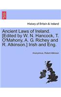 Ancient Laws of Ireland. [Edited by W. N. Hancock, T. O'Mahony, A. G. Richey and R. Atkinson.] Irish and Eng.