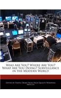 Who Are You? Where Are You? What Are You Doing? Surveillance in the Modern World