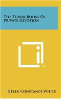 The Tudor Books of Private Devotion