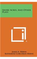 Shore Acres, and Other Plays