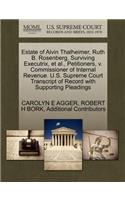 Estate of Alvin Thalheimer, Ruth B. Rosenberg, Surviving Executrix, et al., Petitioners, V. Commissioner of Internal Revenue. U.S. Supreme Court Transcript of Record with Supporting Pleadings