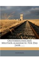 Oesterreichischer Militaer-Almanach: Fur Das Jahr ......