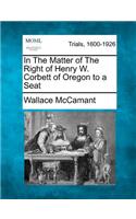 In the Matter of the Right of Henry W. Corbett of Oregon to a Seat