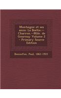 Montaigne Et Ses Amis: La Boetie.--Charron.--Mile. de Gournay Volume 2(French)