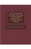 The Sacred Books of China: The Texts of Confucianism Volume PT.4 - Primary Source Edition