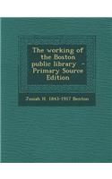The Working of the Boston Public Library: (English)