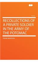 Recollections of a Private Soldier in the Army of the Potomac