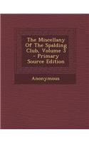 The Miscellany of the Spalding Club, Volume 3 - Primary Source Edition