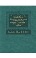 A Monograph of the Weaver-Birds, Ploceidae, and Arboreal and Terrestrial Finches, Fringillidae