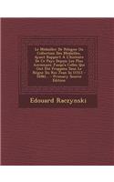 Le Medailler de Pologne Ou Collection Des Medailles, Ayant Rapport A L'Histoire de Ce Pays Depuis Les Plus Anciennes Jusqu'a Celles Qui Ont Ete Frappees Sous Le Regne Du Roi Jean III (1513 - 1696)... - Primary Source Edition