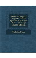 Medico-Surgical Aspects of the Spanish American War