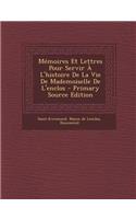 Memoires Et Lettres Pour Servir A L'Histoire de La Vie de Mademoiselle de L'Enclos