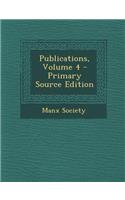Publications, Volume 4 - Primary Source Edition: (English)