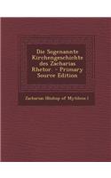 Die Sogenannte Kirchengeschichte Des Zacharias Rhetor.