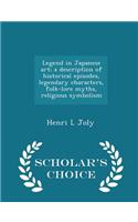 Legend in Japanese Art; A Description of Historical Episodes, Legendary Characters, Folk-Lore Myths, Religious Symbolism - Scholar's Choice Edition