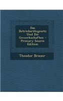 Das Betriebsrategesetz Und Die Gewerkschaften - Primary Source Edition