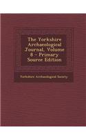 The Yorkshire Archaeological Journal, Volume 8 - Primary Source Edition