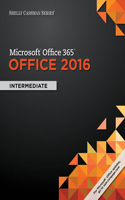 Shelly Cashman Series MicrosoftA®Office 365 & Office 2016: Intermediate
