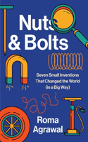 Nuts and Bolts - Seven Small Inventions That Changed the World in a Big Way