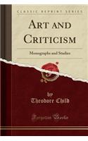 Art and Criticism: Monographs and Studies (Classic Reprint)