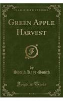 Green Apple Harvest (Classic Reprint)