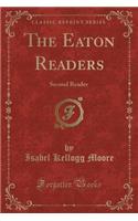 The Eaton Readers: Second Reader (Classic Reprint)