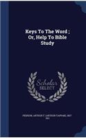 Keys To The Word; Or, Help To Bible Study