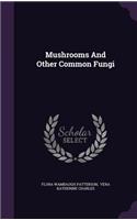 Mushrooms And Other Common Fungi