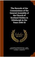 Records of the Commissions of the General Assembly of the Church of Scotland Holden in Edinburgh in the Years 1646-16