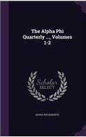 The Alpha Phi Quarterly ..., Volumes 1-2