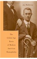 Gilded Age Construction of Modern American Homophobia