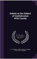 Debate on the Subject of Confederation with Canada