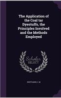 The Application of the Coal tar Dyestuffs, the Principles Involved and the Methods Employed