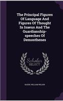 Principal Figures Of Language And Figures Of Thought In Isaeus And The Guardianship-speeches Of Demosthenes