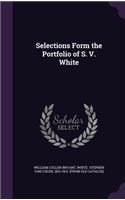Selections Form the Portfolio of S. V. White