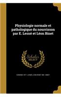 Physiologie normale et pathologique du nourrisson par E. Lesné et Léon Binet
