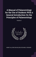 A Manual of Palaeontology for the Use of Students With a General Introduction On the Principles of Palaeontology; Volume 2