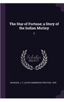 Star of Fortune; a Story of the Indian Mutiny