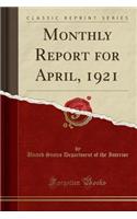 Monthly Report for April, 1921 (Classic Reprint)