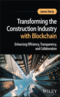 Transforming the Construction Industry with Blockc hain â€“ Enhancing Efficiency, Transparency, and Col laboration