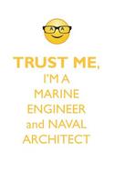 Trust Me, I'm a Marine Engineer & Naval Architect Affirmations Workbook Positive Affirmations Workbook. Includes: Mentoring Questions, Guidance, Supporting You.