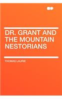 Dr. Grant and the Mountain Nestorians: (English)