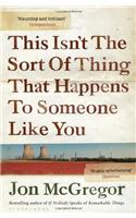 This Isn't The Sort Of Thing That Happens To Someone Like You