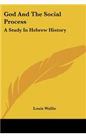 God And The Social Process: A Study In Hebrew History