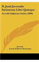 D. Junii Juvenalis Satirarum Libri Quinque