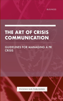 Art of Crisis Communication - Guidelines for Managing a PR Crisis