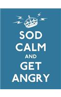 Sod Calm and Get Angry